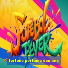 fortune perfume deolane